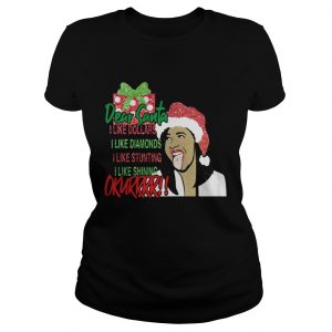 Dear santa I like dollars I like diamonds I like stunting I like shining Okurrr Ladies Tee