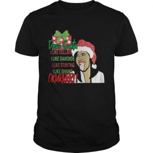 Dear santa I like dollars I like diamonds I like stunting I like shining Okurrr Unisex Tee
