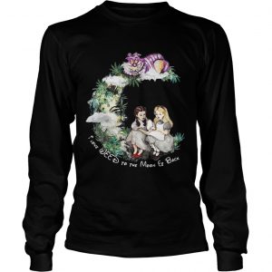 Dorothy and Alice I love weed to the moon er back Longsleeve Tee
