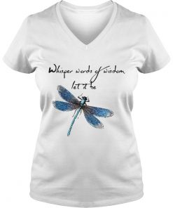 Dragonfly Whisper words of wisdom let it be Vneck