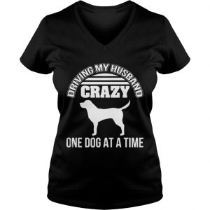 Driving my husband crazy one dog at a time Vneck