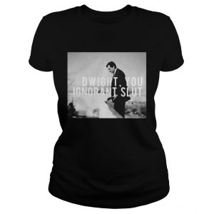 Dwight you ignorant slut Ladies Tee