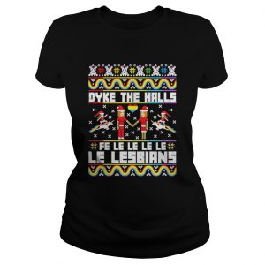 Dyke the halls fe le le le le le lesbians Christmas Ladies Tee