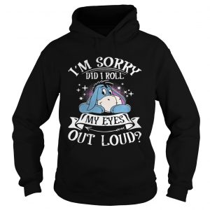 Eeyore I’m sorry did I roll my eyes out loud Hoodie