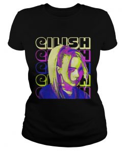 Eilish Eilish Eilish Eilish Eilish Ladies Tee