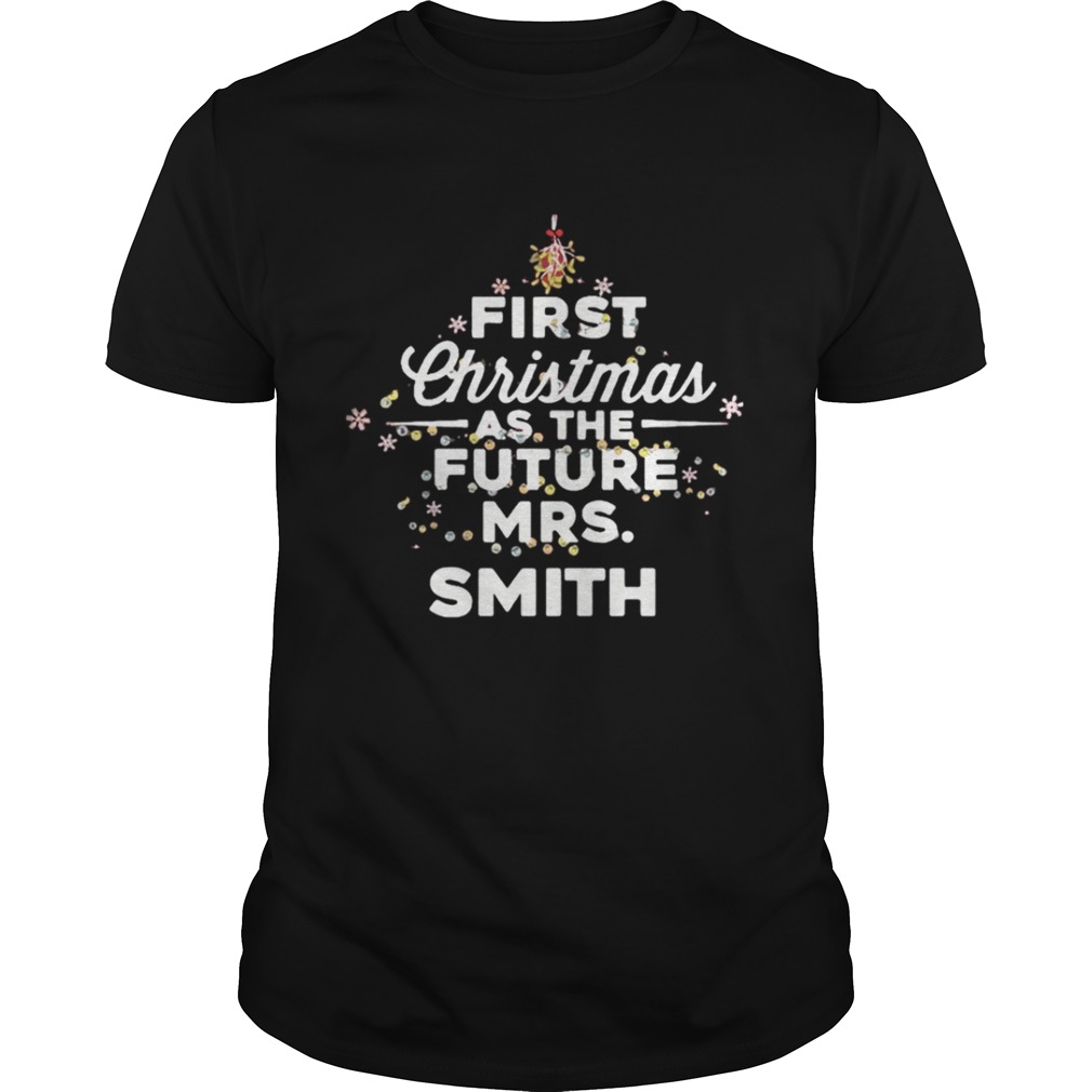 First Christmas As The Future Mrs.Smith shirt