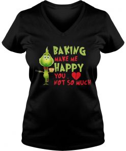 Grinch Baking Makes Me Happy You Not So Much Vneck