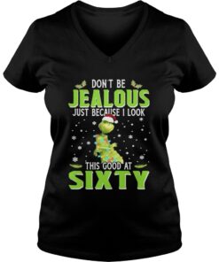 Grinch Don’t be Jealous just because I look this good at sixty Vneck