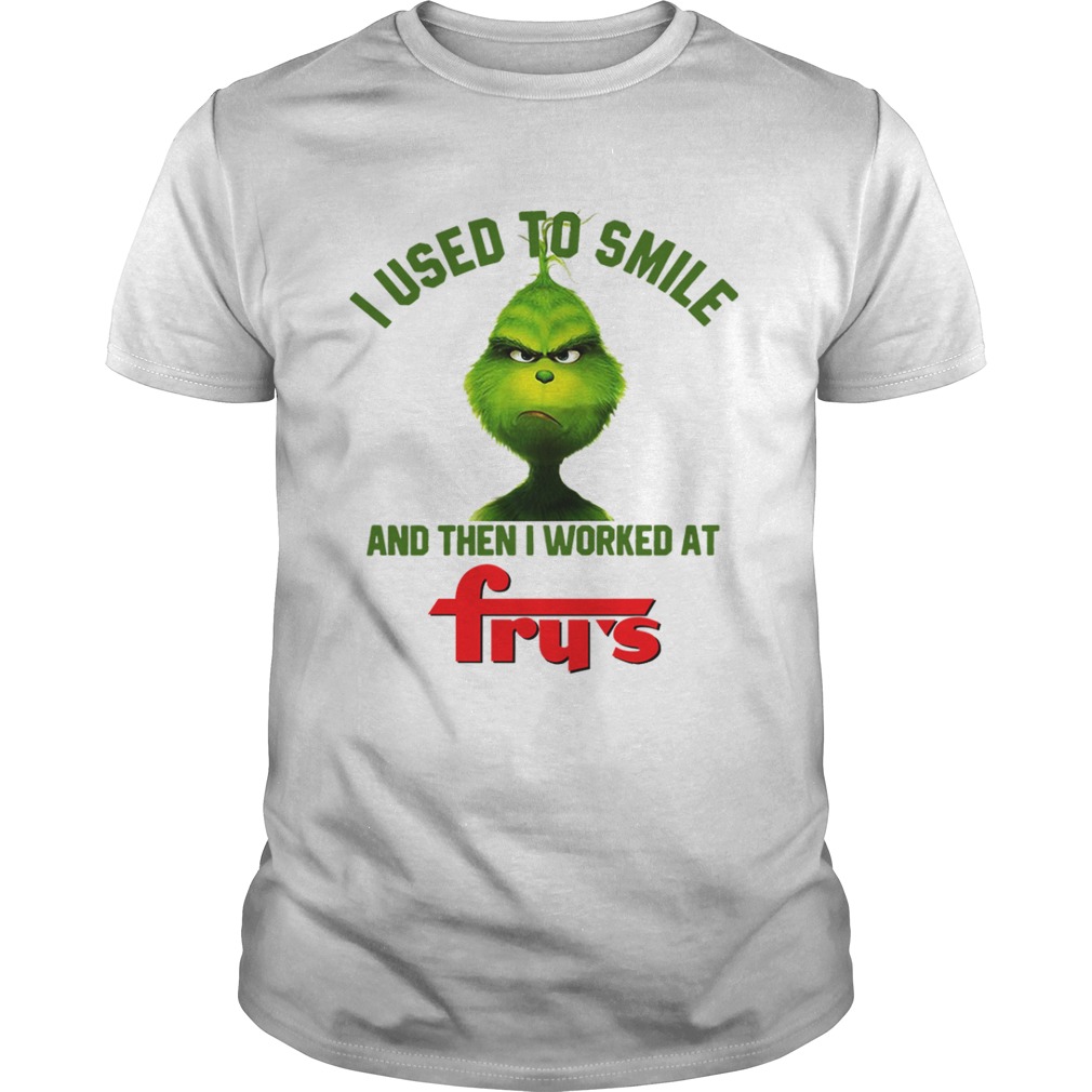 Grinch I used to smile and then I worked at Fry’s shirt