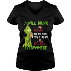 Grinch I will drink Crown Royal here or there I will drink Crown Royal everywhere Vneck