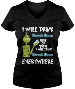 Grinch I will drink Dutch Bros here or there I will drink Dutch Bros everywhere Vneck