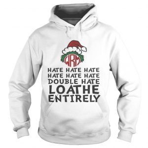 Grinch – Hate Hate Hate Double Hate Loathe Entirely Hoodie