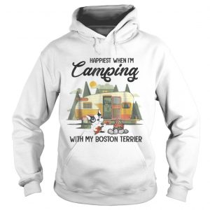 Happiest when I’m camping with my Boston Terrier Hoodie