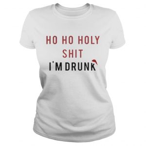 Ho Ho Holy Sit I’m Drunk Christmas Ladies Tee