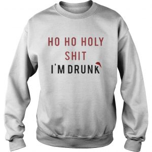 Ho Ho Holy Sit I’m Drunk Christmas Sweatshirt