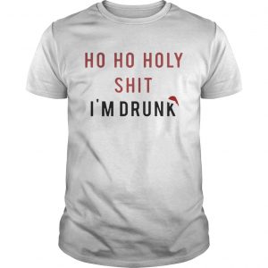 Ho Ho Holy Sit I’m Drunk Christmas Unisex Tee