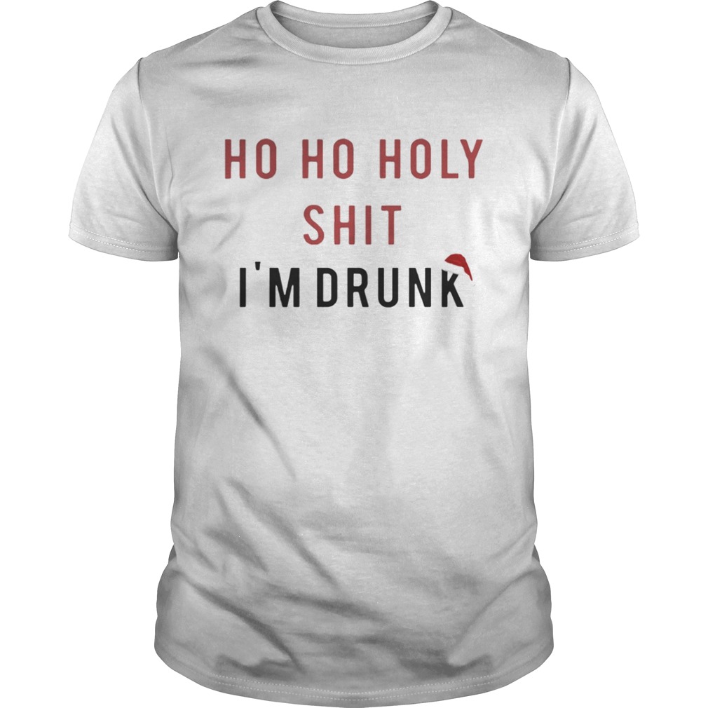 Ho Ho Holy Sit I’m Drunk Christmas Shirt