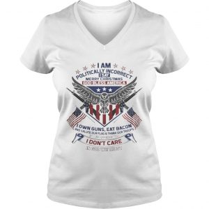 I Am Politically Incorrect I Say Merry Christmas God Bless America Vneck