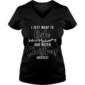 I Just Want To Bake And Watch Christmas Movies Vneck