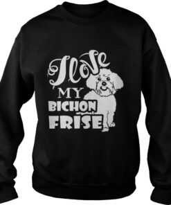 I Love My Bichon Frise Sweatshirt
