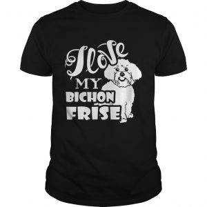 I Love My Bichon Frise Unisex