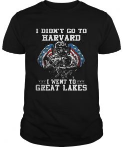 I didn’t go to harvard I went to Great Lakes Guys Tee