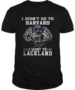 I didn’t go to harvard I went to Lackland Guys Tee