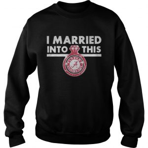 I married into this Alabama Crimson Tide diamond ring Sweatshirt