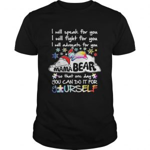 I will speak for you I will fight for you I will advocate for you Mama Bear Guys Tee