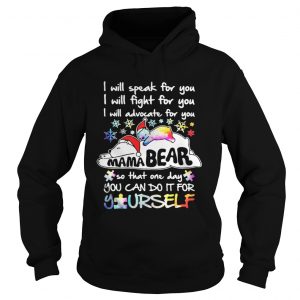 I will speak for you I will fight for you I will advocate for you Mama Bear Hoodie