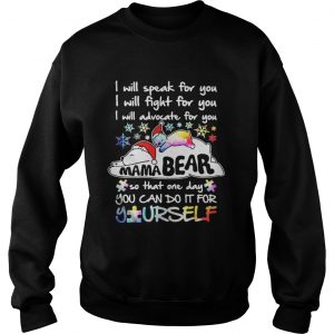 I will speak for you I will fight for you I will advocate for you Mama Bear Sweatshirt