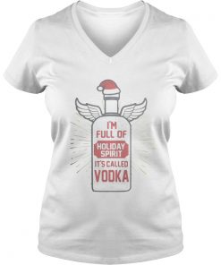 Im full of holiday spirit its called vodka Christmas Vneck