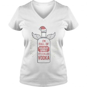 Im full of holiday spirit its called vodka Christmas Vneck