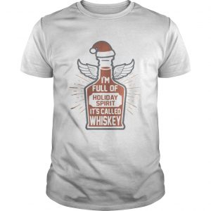 Im full of holiday spirit its called whiskey Unisex Tee