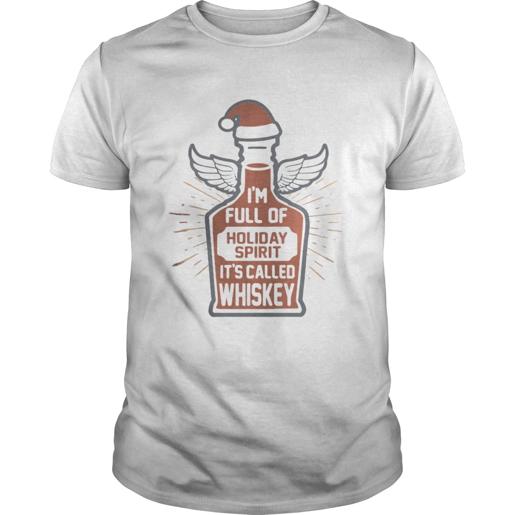 I’m full of holiday spirit it’s called whiskey shirt