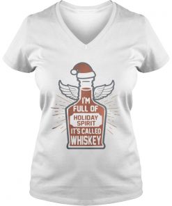 Im full of holiday spirit its called whiskey Vneck