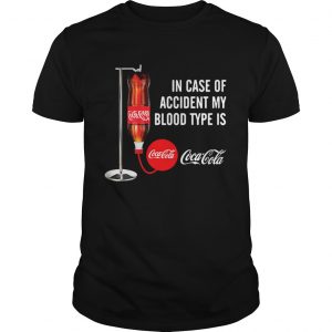 In case of accident my blood type is Coca Cola Unisex