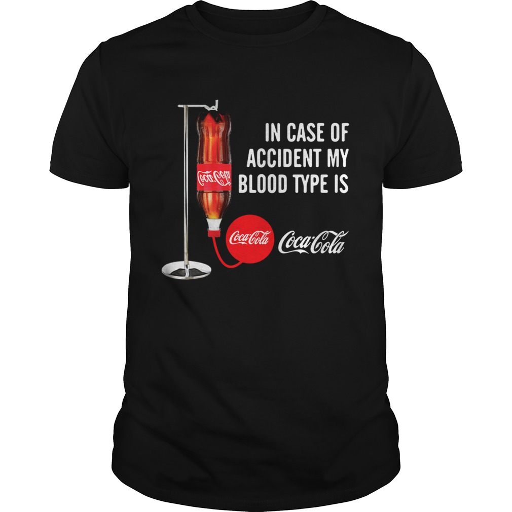 In case of accident my blood type is Coca Cola shirt