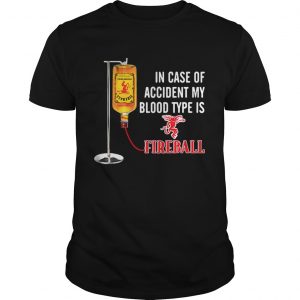 In case of accident my blood type is Fireball Unisex