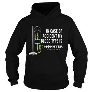 In case of accident my blood type is Monster Energy Hoodie