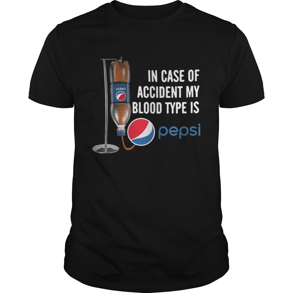 In case of accident my blood type is Pepsi shirt
