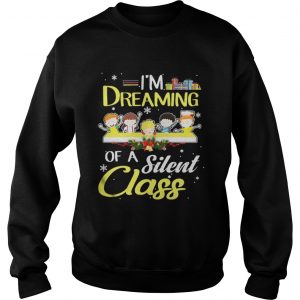 I’m Dreaming Of A Silent Class Christmas Sweatshirt