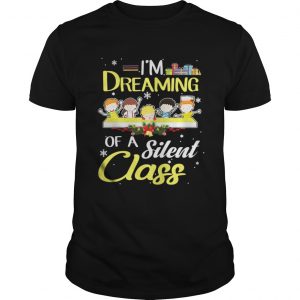 I’m Dreaming Of A Silent Class Christmas Unisex Tee