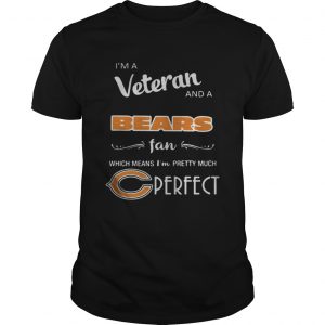 I’m a Veteran and a Bears fan which means I’m pretty much perfect Unisex Tee
