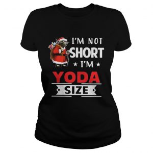 I’m not short I’m Yoda size Christmas Ladies Tee