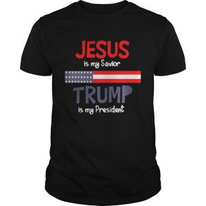 Jesus is my savior trump is my president Unisex Tee