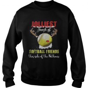 Jolliest Bunch Of Softball Friends Sweatshirt