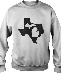 Living in Texas and you’re from Michigan Sweatshirt