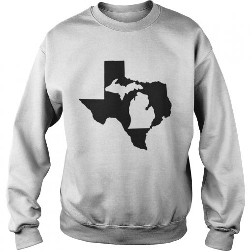 Living in Texas and you’re from Michigan Sweatshirt