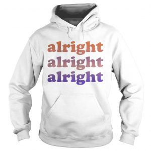 Matthew McConaughey Alright alright alright Hoodie